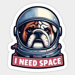 I Need Space meme Bull Dog Astronaut Sticker